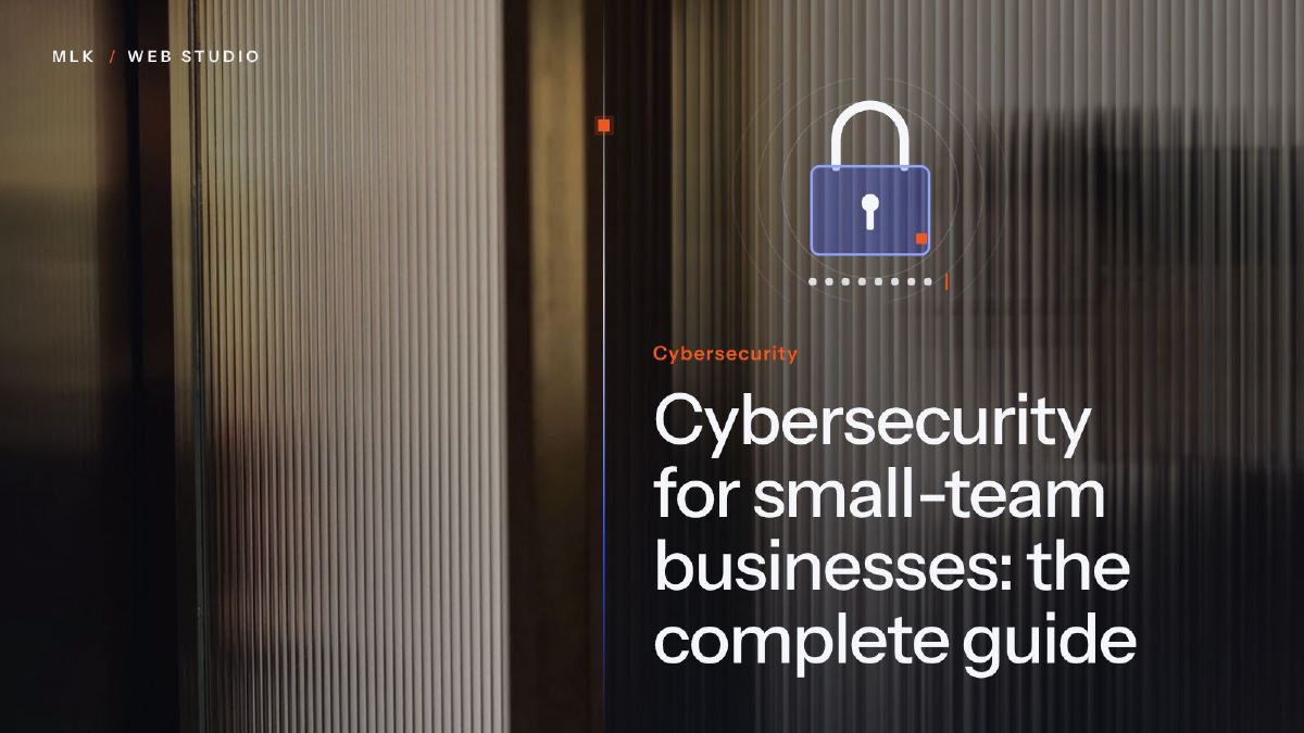 The title “Cybersecurity for small-team businesses: the complete guide” in white on a ribbed-glass panel over a photo, with a padlock